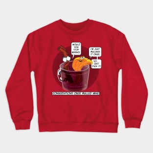 Conversations over Mulled Wine Crewneck Sweatshirt